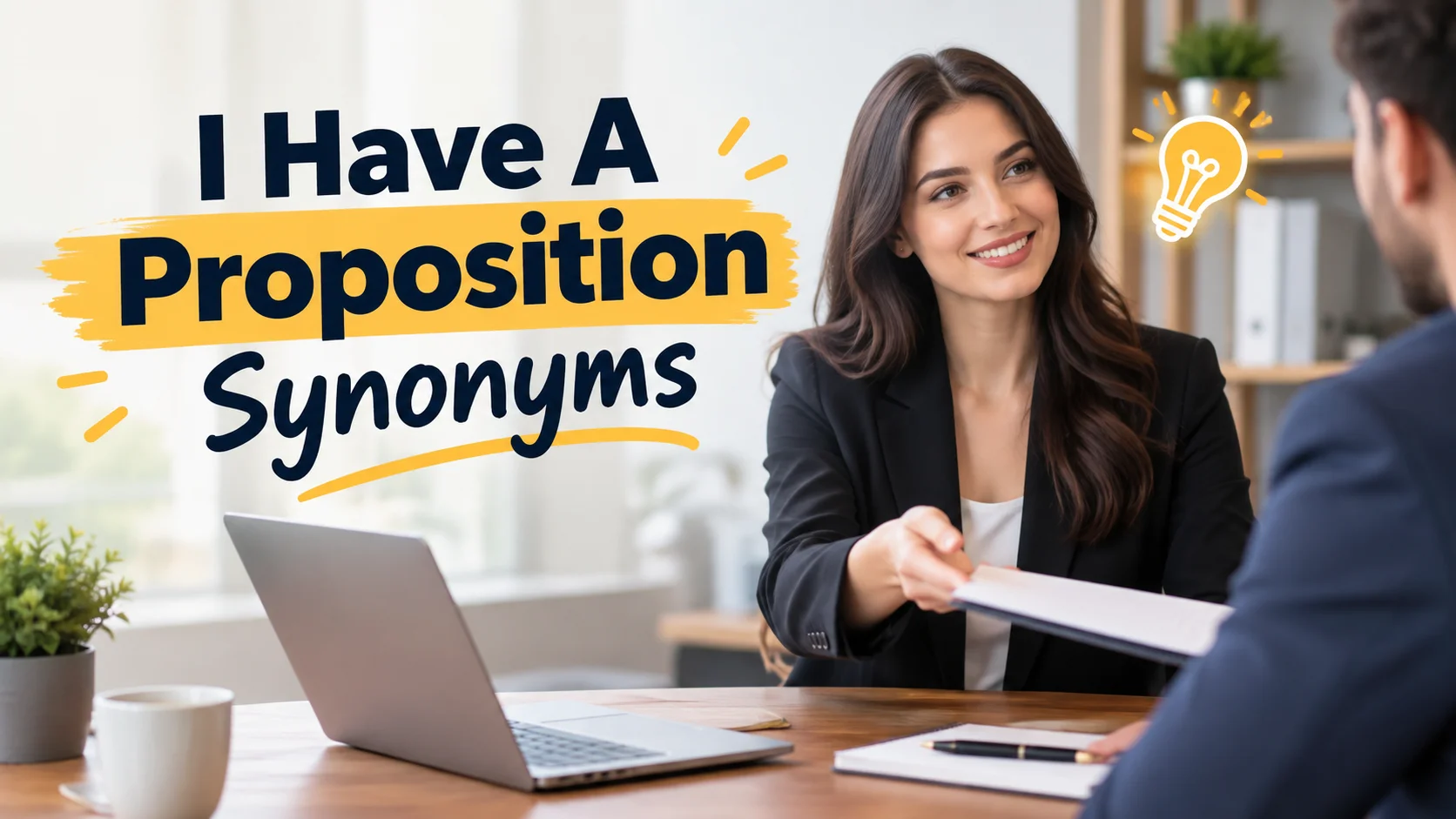 Other Terms For I Have A Proposition Meaning Synonyms